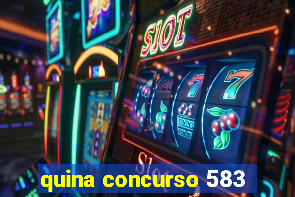 quina concurso 583